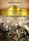 Historia wojny na Półwyspie Iberyjskim 1807-1814 Charles Oman
