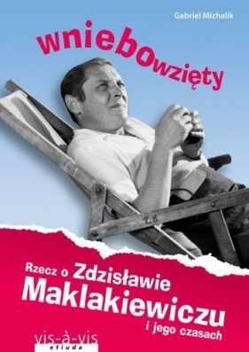 Wniebowzięty Rzecz o Zdzisławie Maklakiewiczu - Michalik Gabriel