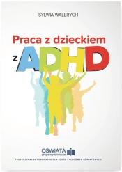 Praca z dzieckiem z ADHD - Walerych Sylwia