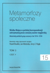 Metamorfozy społeczne tom 15 Wielka Wojna w polskiej korespondencji zatrzymanej