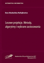Losowe projekcje Metody algorytmy i wybrane zastosowania - Skubalska-Rafajłowicz Ewa
