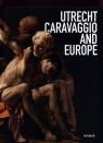 Utrecht, Caravaggio and Europe Ebert Bernd, Helmus Liesbeth M.