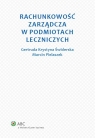 Rachunkowość zarządcza w podmiotach leczniczych Gertruda Krystyna Świderska, Marcin Pielaszek