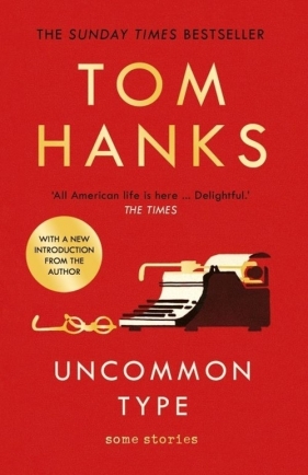 Uncommon Type - Hanks Tom