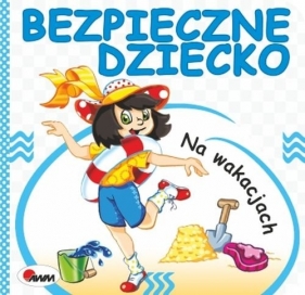 Bezpieczne dziecko Na wakacjach - Marta Łykowska