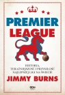 Premier League. Historia, teraźniejszość i przyszłość najlepszej ligi na Jimmy Burns