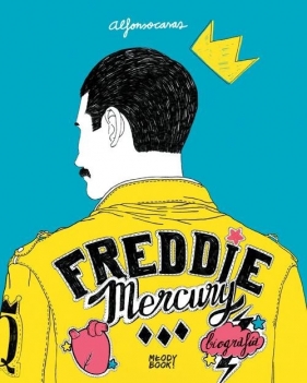 Freddie Mercury. Biografia - Alfonso Casas