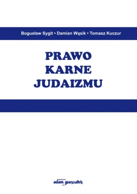 Prawo karne judaizmu - Sygit Bogusław, Wąsik Damian, Kuczur Tomasz