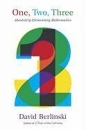 One, Two, Three: Absolutely Elementary Mathematics - David Berlinski