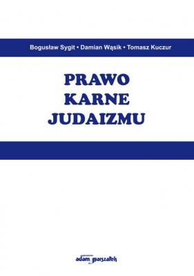 Prawo karne judaizmu - Bogusław Sygit, Damian Wąsik, Tomasz Kuczur
