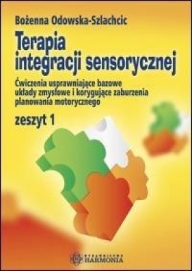 Terapia integracji sensorycznej ćw. zeszyt 1 w.9 - Bożena Odowska-Szlachcic