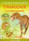 W świecie dinozaurów Tyranozaur i inne wielkie drapieżniki