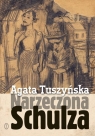 Narzeczona SchulzaApokryf Tuszyńska Agata