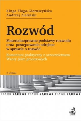 Rozwód Materialnoprawne podstawy rozwodu oraz postępowanie odrębne w sprawie o rozwód - Kinga Flaga-Gieruszyńska, Andrzej Zieliński