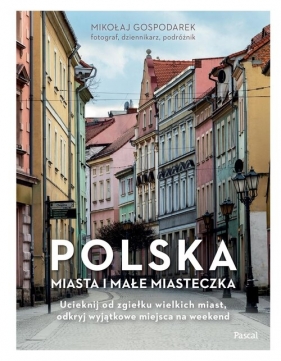Polska. Miasta i małe miasteczka - Mikołaj Gospodarek