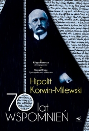 70 lat wspomnień. Hipolit Korwin-Milewski. Tom 1-2 - Hipolit Korwin-Milewski
