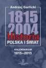 Historia Polska i świat 1815-2004 Kalendarium 1815-2015 Garlicki Andrzej