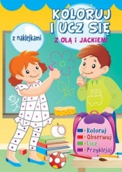 Koloruj i ucz się z Olą i Jackiem - Opracowanie zbiorowe