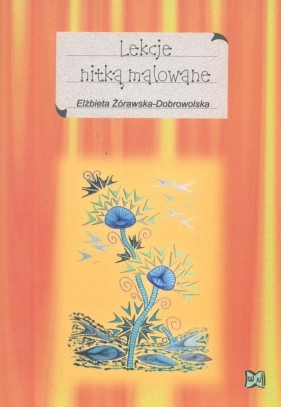 Lekcje nitką malowane - Żórawska-Dobrowolska Elżbieta