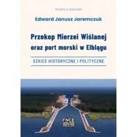 Przekop Mierzei Wiślanej oraz port morski w Elblągu - Edward Janusz Jeremczuk