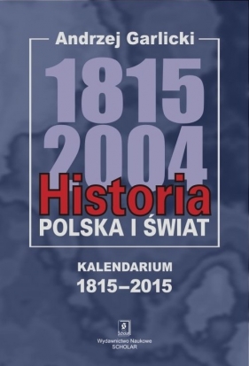 Historia Polska i świat 1815-2004 - Garlicki Andrzej