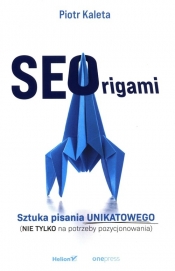 SEOrigami Sztuka pisania unikatowego (nie tylko na potrzeby pozycjonowania)