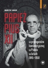 Papież Pius XII w propagandzie komunistycznej w Polsce w latach 1945-1958 Sanak Marcin