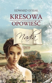 Kresowa opowieść Tom 3 Nadia - Łysiak Edward