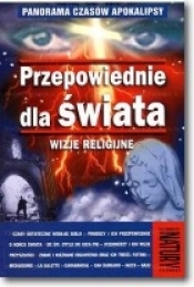Przepowiednie dla świata. Wizje religijne