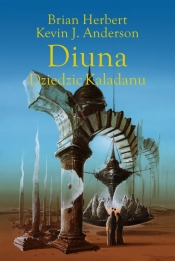 Trylogia Kaladanu. Tom 3. Diuna. Dziedzic Kaladanu - Brian Herbert, Kevin Anderson
