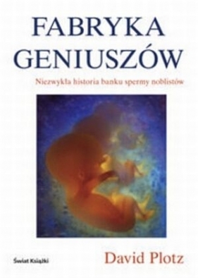 Fabryka geniuszów. Niezwykła historia banku spermy noblistów - David Plotz
