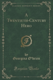 A Twentieth-Century Hero (Classic Reprint)