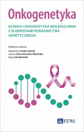 Onkogenetyka - Aleksandra Jezela-Stanek, Joanna Chorostowska-Wynimko, Maciej Krzakowski