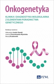 Onkogenetyka - Aleksandra Jezela-Stanek, Chorostowska-Wynimko Joanna, Krzakowski Maciej