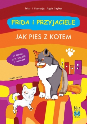 Frida i przyjaciele. Jak pies z kotem - Aggie Szyfter