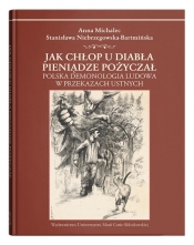 Jak chłop u diabła pieniądze pożyczał. - Anna Michalec, Stanisława Niebrzegowska-Bartmińska