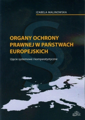 Organy ochrony prawnej w państwach europejskich - Malinowska Izabela<br />