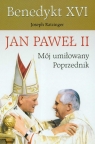 Jan Paweł II Mój umiłowany poprzednik Benedykt XVI