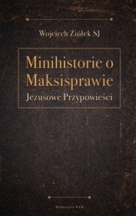 Minihistorie o maksisprawie - Ziółek Wojciech