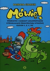 Mówię Wierszyki i zabawy logopedyczne utrwalające prawidłową wymowę głosek s z c dz - Czarnik Barbara