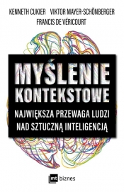 Myślenie kontekstowe. Największa przewaga ludzi nad sztuczną inteligencją - Kenneth Cukier, Francis de Véricourt, Viktor Mayer-Schönberger