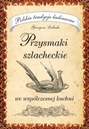 Przysmaki szlacheckie we współczesnej kuchni