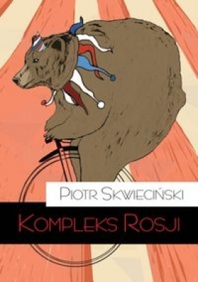 Kompleks Rosji - Skwieciński Piotr
