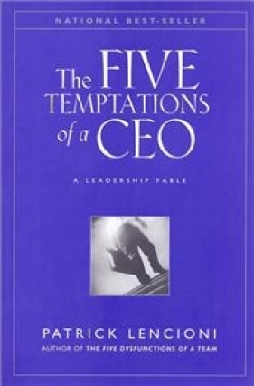 Five Temptations of a CEO - Lencioni Patrick M 