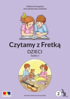 Czytamy z Fretką cz.2 Dzieci. Sylaby 1 - Konopacka Elżbieta, Rutkowska-Zielińska Anna, Kat