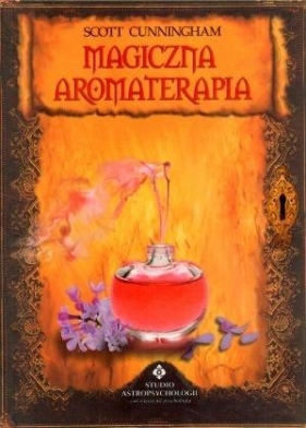 Magiczna aromaterapia - Cunningham Scott