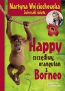 Happy, szczęśliwy orangutan z Borneo  Wojciechowska Martyna