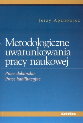 Metodologiczne uwarunkowania pracy naukowej - Apanowicz Jerzy<br />