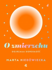 O zmierzchu. Dojrzała dorosłość - Marta Niedźwiecka