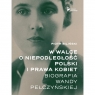 W walce o niepodległość Polski i prawa kobiet. Biografia Wandy BILIŃSKI PIOTR